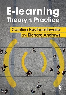 E-learning Theory and Practice - Caroline Haythornthwaite, Richard N.L. Andrews