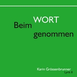 Beim Wort genommen - Karin Gr&ouml;ssenbrunner