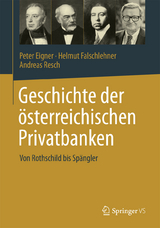 Geschichte der &ouml;sterreichischen Privatbanken - Peter Eigner, Helmut Falschlehner, Andreas Resch