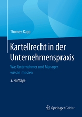 Kartellrecht in der Unternehmenspraxis - Thomas Kapp