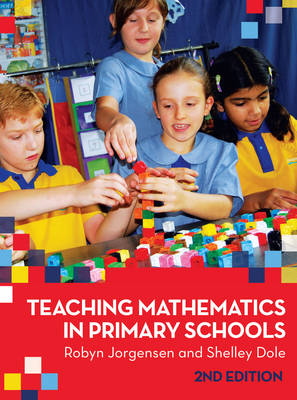 Teaching Mathematics in Primary Schools - Robyn Jorgensen, Shelley Dole