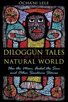 Diloggun Tales of the Natural World - Ócha'ni Lele