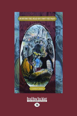 Burying the Dead but Not the Past - Caroline E. Janney