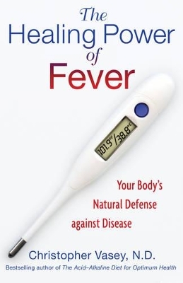 Healing Power of Fever - Christopher Vasey