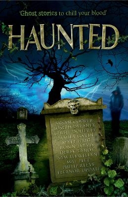 Haunted - Susan Cooper, Joseph Delaney, Berlie Doherty, Jamila Gavin, Matt Haig