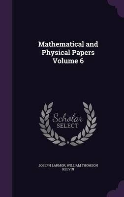 Mathematical and Physical Papers Volume 6