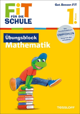 Fit für die Schule: Übungsblock Mathematik. 1. Klasse