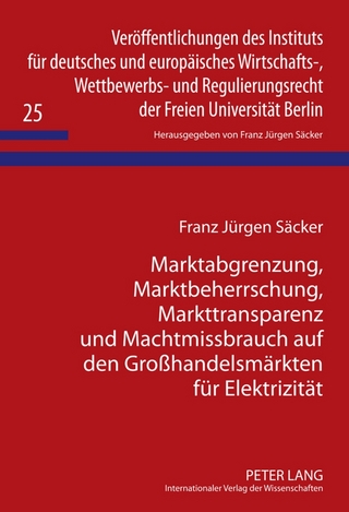 Marktabgrenzung, Marktbeherrschung, Markttransparenz und Machtmissbrauch auf den Großhandelsmaerkten fuer Elektrizitaet