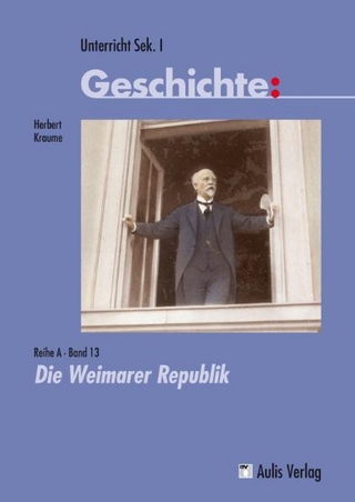 Unterricht Geschichte / Reihe A, Band 13: Die Weimarer Republik