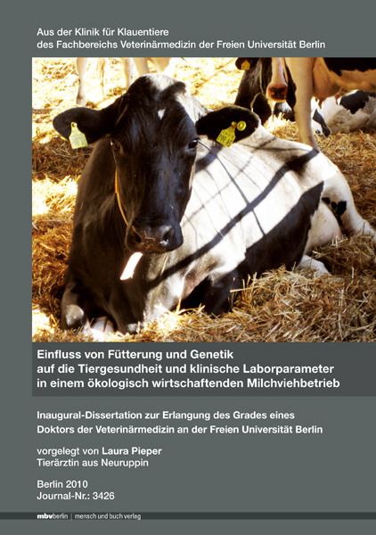 Einfluss von F&uuml;tterung und Genetik auf die Tiergesundheit und klinische Laborparameter in einem &ouml;kologisch wirtschaftenden Milchviehbetrieb - Laura Pieper