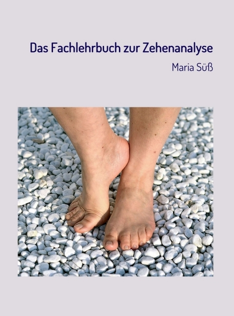 Das Fachlehrbuch zur Zehenanalyse - Maria S&uuml;&szlig;