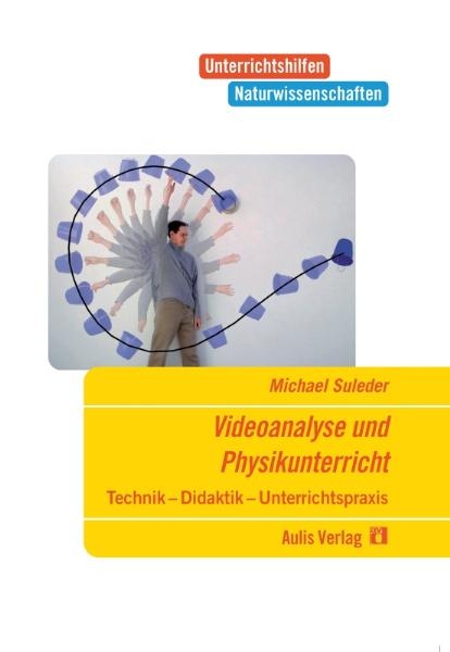 Unterrichtshilfen Naturwissenschaften / Physik / Videoanalyse und Physikunterricht mit CD-Rom - Michael Suleder