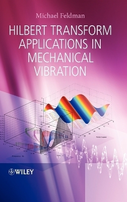 Hilbert Transform Applications in Mechanical Vibration - Michael Feldman