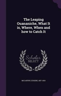 The Leaping Ouananiche, What It is, Where, When and how to Catch It
