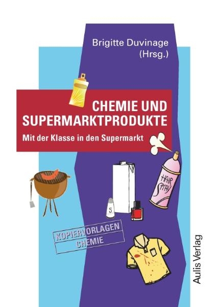 Kopiervorlagen Chemie / Band 8: Chemie und Supermarktprodukte - Fabian Anders, Marga Baldauf, Dagmar Bauch, Mareike Dittmer, Brigitte Duvinage, Marion Gorges, David Harmsen, Marina Harno, Jolanda Herrmanns, Katrin H&uuml;bner, Gabriele Lemke, Matthias P&ouml;tter, Verena R&uuml;gen, Franca Schultke