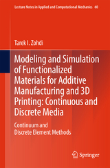 Modeling and Simulation of Functionalized Materials for Additive Manufacturing and 3D Printing: Continuous and Discrete Media - Tarek I. Zohdi