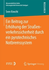 Ein Beitrag zur Erhöhung der Straßenverkehrssicherheit durch ein pyrotechnisches Notbremssystem - Sven Knecht