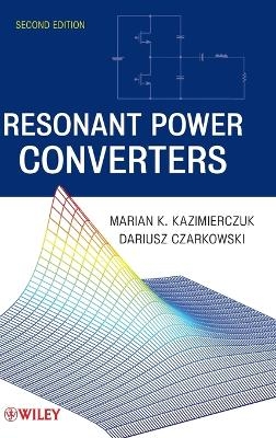 Resonant Power Converters - Marian K. Kazimierczuk, Dariusz Czarkowski