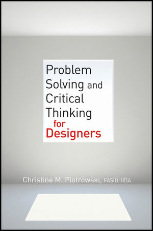 Problem Solving and Critical Thinking for Designers - Christine M. Piotrowski