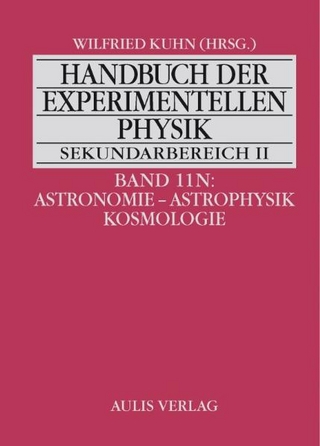 Handbuch der experimentellen Physik. Sekundarstufe II. Ausbildung - Unterricht - Fortbildung / Band 11N:  Astronomie - Astrophysik - Kosmologie