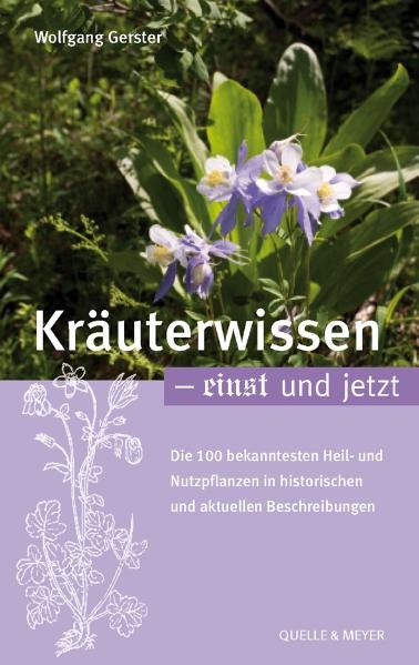 Kr&auml;uterwissen einst und jetzt - Wolfgang Gerster