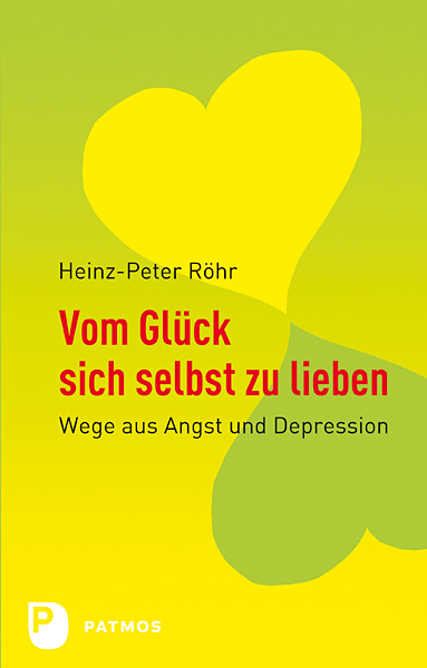 Vom Gl&uuml;ck, sich selbst zu lieben - Heinz-Peter R&ouml;hr