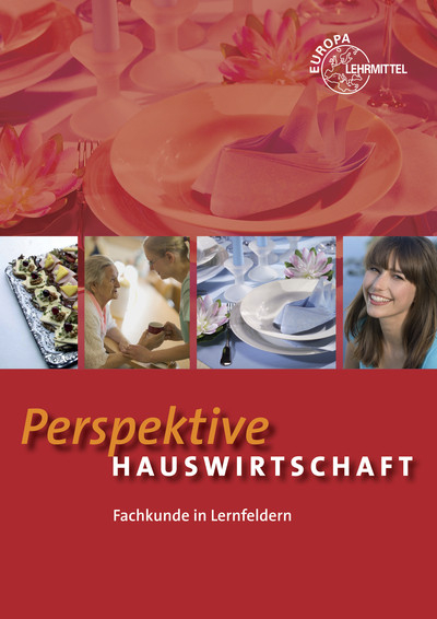 Perspektive Hauswirtschaft - Ute Blask-Sosnowski, Roswitha Bl&ouml;mers, Monika Cuylen, Marina Koopmann, Angelika K&ouml;rber-Kallweit, Gabriele Krischel, Gabriele Morschh&auml;user, Claudia Ohlendorf, Meike Sch&ouml;ps, Florian von Sothen