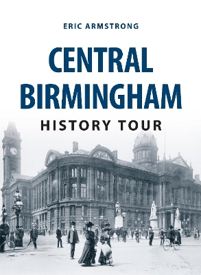 Central Birmingham History Tour - Eric Armstrong