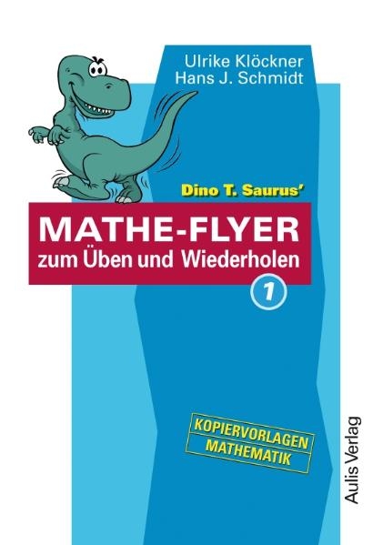 Kopiervorlagen Mathematik / Dino T. Saurus MATHE-FLYER 1 zum &Uuml;ben und Wiederholen - Ulrike Kl&ouml;ckner, Hans J Schmidt