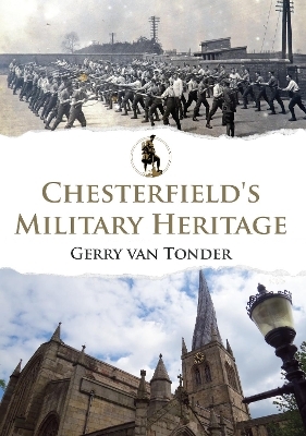 Chesterfield's Military Heritage - Gerry Tonder