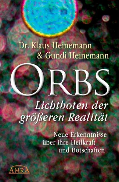 Orbs - Lichtboten der gr&ouml;&szlig;eren Realit&auml;t - Klaus Heinemann, Gundi Heinemann