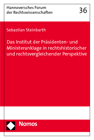 Das Institut der Präsidenten- und Ministeranklage in rechtshistorischer und rechtsvergleichender Perspektive