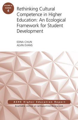 Rethinking Cultural Competence in Higher Education: An Ecological Framework for Student Development: ASHE Higher Education Report, Volume 42, Number 4 - 