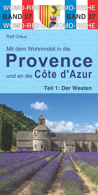 Mit dem Wohnmobil in die Provence und an die Cote d'Azur - Ralf Gr&eacute;us