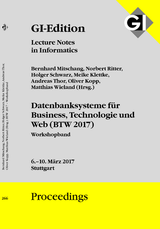 GI Edition Proceedings Band 266 Datenbanksysteme für Business, Technologie und Web (BTW 2017), 06. - 10.03.2017 in Stuttgart