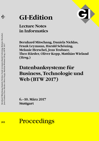 GI Edition Proceedings Band 265 Datenbanksysteme für Business, Technologie und Web (BTW 2017), 06. - 10.03.2017 in Stuttgart