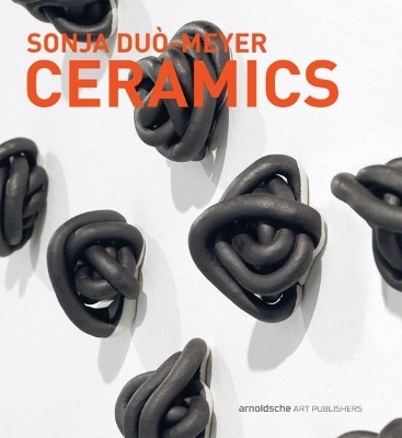 Sonja Du&ograve;-Meyer. Ceramics - Gabi Dewald, Frank Nievergelt, Larry Weinberg