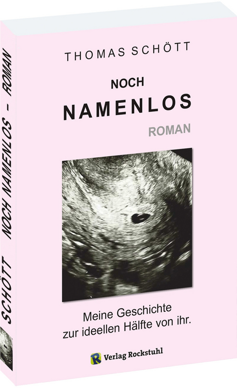 NOCH NAMENLOS - Meine Geschichte zur ideellen H&auml;lfte von ihr. - Thomas Sch&ouml;tt