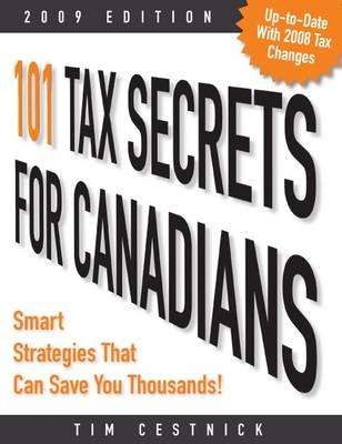 101 Tax Secrets for Canadians 2009 - Tim Cestnick