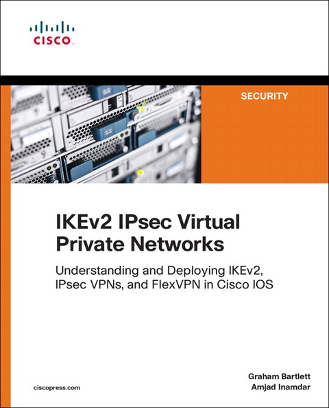 IKEv2 IPsec Virtual Private Networks - Graham Bartlett, Amjad Inamdar