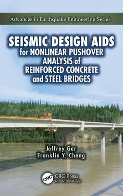 Seismic Design Aids for Nonlinear Pushover Analysis of Reinforced Concrete and Steel Bridges - Jeffrey Ger, Franklin Y. Cheng