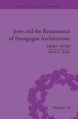 Jews and the Renaissance of Synagogue Architecture, 1450–1730