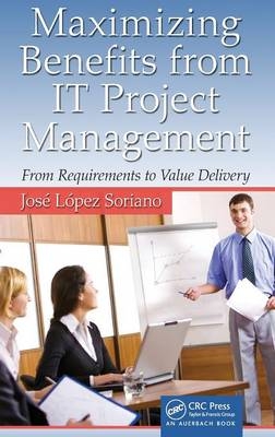 Maximizing Benefits from IT Project Management - Jose Lopez Soriano
