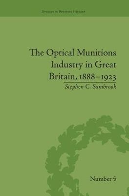 The Optical Munitions Industry in Great Britain, 1888&ndash;1923 - Stephen C Sambrook