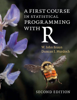 A First Course in Statistical Programming with R - W. John Braun, Duncan J. Murdoch