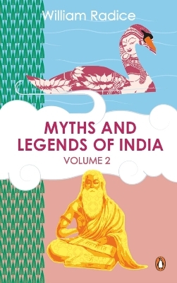 Myths and Legends of India Vol. 2 - William Radice