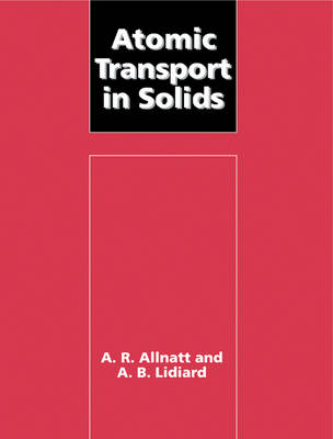 Atomic Transport in Solids - A. R. Allnatt, A. B. Lidiard