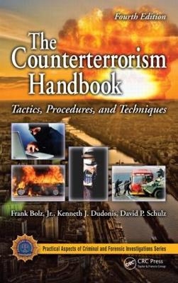 The Counterterrorism Handbook - Jr. Bolz  Frank, Kenneth J. Dudonis, David P. Schulz