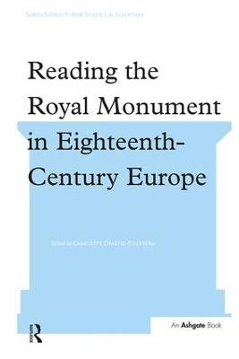Reading the Royal Monument in Eighteenth-Century Europe - 