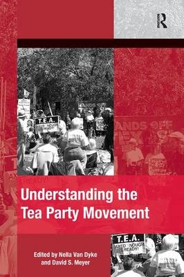 Understanding the Tea Party Movement - Nella Van Dyke